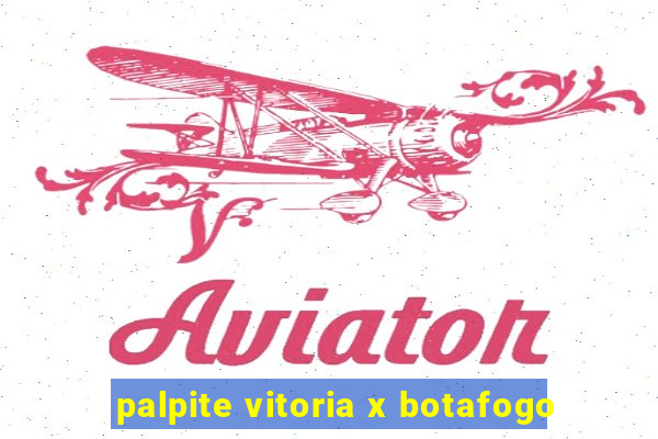 palpite vitoria x botafogo